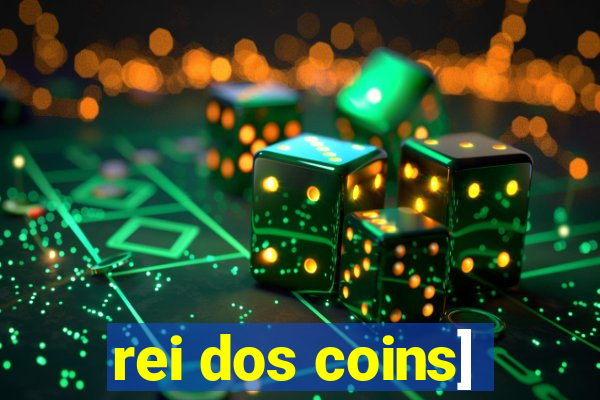 rei dos coins]